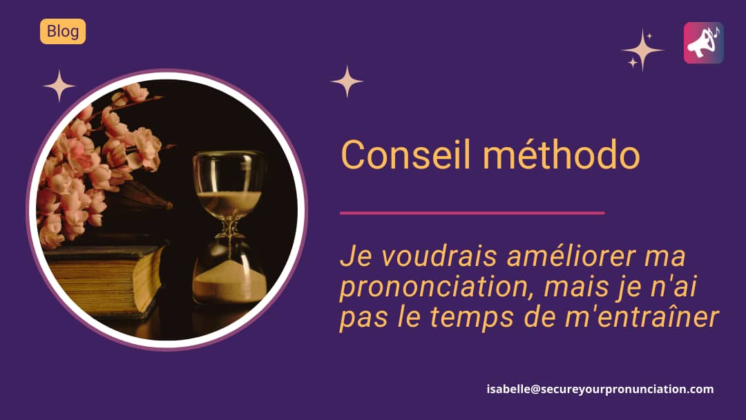 Conseil méthodologie pour organiser ses entraînements de prononciation française