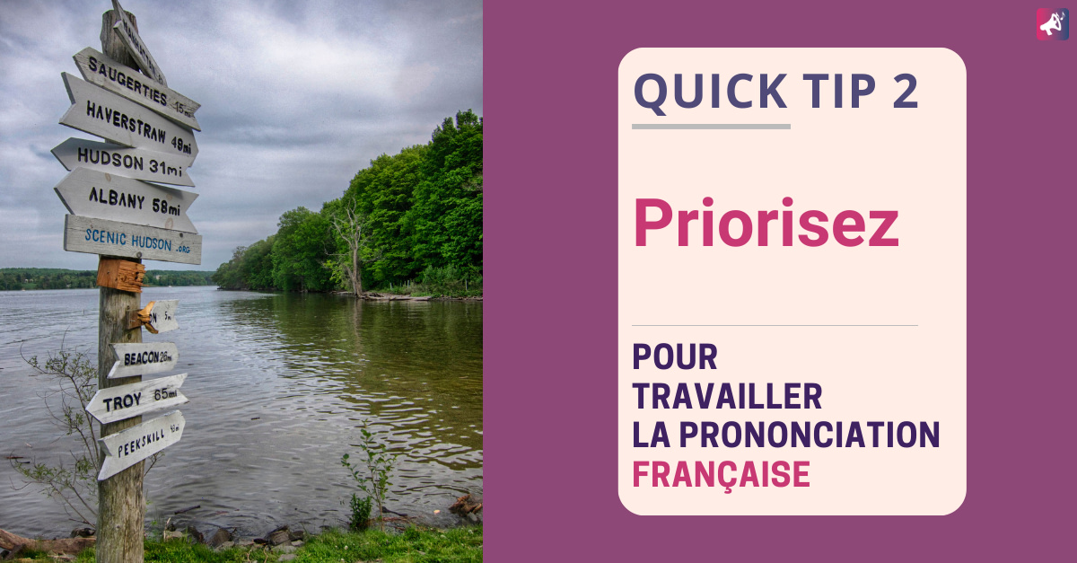 Quick Tip 2 - Priorisez pour travailler la prononciation française