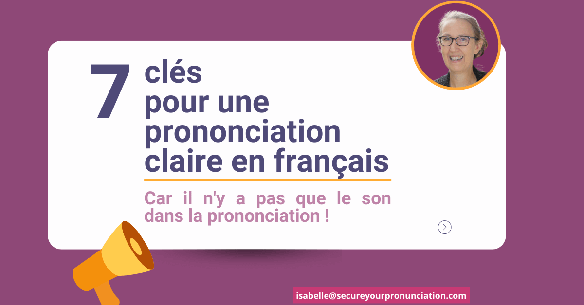 7 clés pour une prononciation claire en français