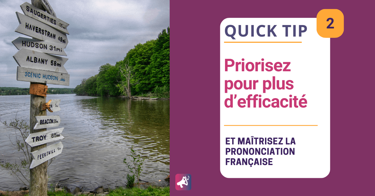 Prononciation française - Priorisez pour travailler efficacement votre élocution