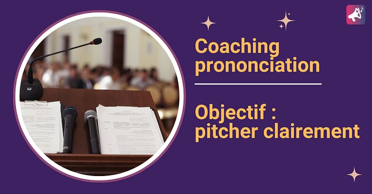 Coaching prononciation française : objectif pitcher clairement
